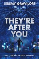 They're After You: Dystopian Short Stories 1962768015 Book Cover