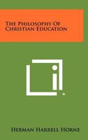 The Philosophy Of Christian Education 1258449250 Book Cover
