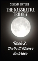 THE NAKSHATRA TRILOGY: The Full Moon's Embrace B0DXD3FQN6 Book Cover