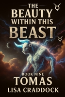 The Beauty Within This Beast: Book Nine- Tomas B0F6CWRWWF Book Cover