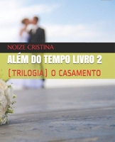 Além Do Tempo Livro 2: (Trilogia) O Casamento B093RP1G1X Book Cover