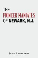 The Pioneer Maniates of Newark, N.J. 1546266186 Book Cover