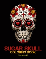 Sugar Skulls: Coloring book B0B1JVNBBB Book Cover