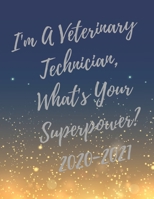 I'm A Veterinary Technician, What's Your Superpower?: 2020-2021 Planner, Super Veterinary Technician Planner with Vet Tech Inspirational Quotes, 24 ... (Appreciate Gift for Veterinary Technicians) 1674771630 Book Cover