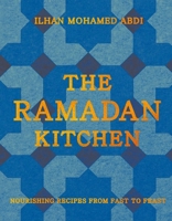 The Ramadan Kitchen: Nourishing Recipes from Fast to Feast 1623715695 Book Cover