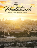 The Pentateuch: When God Was on Earth 1640034757 Book Cover