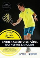 Entrenamiento de Pádel: 1001 nuevos ejercicios 8499938698 Book Cover