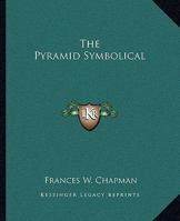 The Pyramid Symbolical 1425331831 Book Cover