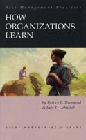 How Organizations Learn: Investigate, Identify, Institutionalize 156052491X Book Cover