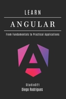 LEARN ANGULAR: From Fundamentals to Practical Applications (Web, Mobile & API Development USA) B0FLVSGBVD Book Cover