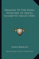 Memoirs of the Naval Worthies of Queen Elizabeth's Reign 1247501035 Book Cover