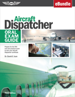 Aircraft Dispatcher Oral Exam Guide : Prepare for the FAA Oral and Practical Exam to Earn Your Aircraft Dispatcher Certificate EBundle 1619548984 Book Cover