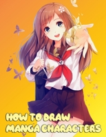 How To Draw Manga: Manga Characters Drawing Technique ABC B09FC9Y53Q Book Cover