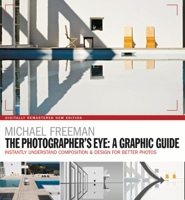The Photographers Eye: A graphic Guide: Instantly Understand Composition & Design for Better Photography (The Photographer's Eye Book 5) 1781577307 Book Cover