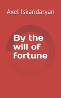 By the will of fortune B0FH2FV34Z Book Cover