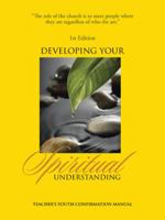 Developing Your Spiritual Understanding: Teacher's Youth Confirmation Manual 1491841591 Book Cover
