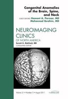Congenital Anomalies of the Brain, Spine, and Neck, an Issue of Neuroimaging Clinics, 21 1455711101 Book Cover