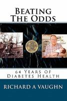 Beating The Odds: 64 Years of Diabetes Health 1450515967 Book Cover
