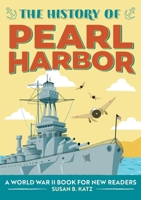 The History of Pearl Harbor: A World War II Book for New Readers 1648769101 Book Cover