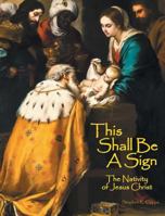 This Shall Be a Sign: The Nativity of Jesus Christ 1641140798 Book Cover