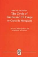 The Cycle of Guillaume d'Orange or Garin de Monglane: A Critical Bibliography (Research Bibliographies and Checklists: new series) 1855661055 Book Cover