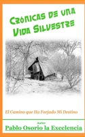 Crónicas de una Vida Silvestre: El Camino Que Ha Forjado Mi Destino (Spanish Edition) 1694133745 Book Cover