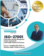 ISO 27001: Information Security Management System requirements Lead Auditor Mastery for Business Success "Simplified ISO 27001: A Business Leader's Guide to Success" B0CTXHRWKR Book Cover