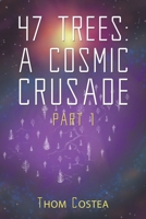 47 Trees: A Cosmic Crusade Part 1 1398481386 Book Cover