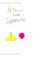 Arthur saves Spencer 1714510484 Book Cover