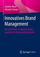 Innovatives Brand Management: Wie Sie Marken in Digitalen Zeiten Organisieren, Fuhren Und Optimieren 3658173246 Book Cover