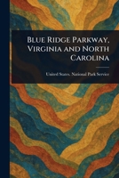 Blue Ridge Parkway, Virginia and North Carolina 1023437708 Book Cover