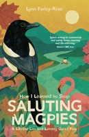 How I Learned to Stop Saluting Magpies: A Lifeline List and Letting Go of Fear 0993471129 Book Cover