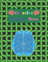 Creative Challenge Mazes: Maze Activity Book, and learn Alphabet B08PJQ3D9R Book Cover