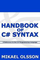 Handbook of C# Syntax: A Reference to the C# Programming Language 1463733070 Book Cover