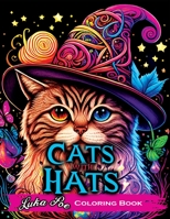 Cats with Hats Coloring Book: Coloring Book for Adults Relaxation Featuring Funny and Cute Cats Wearing Hats 8367484266 Book Cover