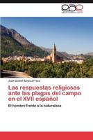 Las Respuestas Religiosas Ante Las Plagas del Campo En El XVII Espanol 3847351400 Book Cover