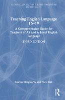 Teaching English Language 16–19: A Comprehensive Guide for Teachers of AS and A Level English Language (National Association for the Teaching of English (NATE)) 1041146124 Book Cover