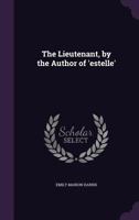 The Lieutenant, by the Author of 'Estelle' 1240895402 Book Cover