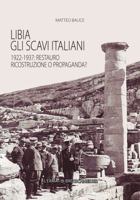 Libia. Gli Scavi Italiani: 1922-1937: Restauro, Ricostruzione O Propaganda? 8882655326 Book Cover