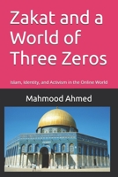 Zakat and a World of Three Zeros: Islam, Identity, and Activism in the Online World B0F9KL3FH2 Book Cover