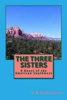 The Three Sisters: A Novel of the American Southwest 1539820521 Book Cover