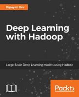 Deep Learning with Hadoop 1787124762 Book Cover