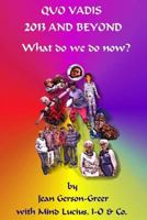 Quo Vadis 2013 and Beyond: (what Do We Do Now?) 1494387832 Book Cover
