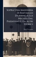 Sopra Una Madonna Di Raffaello D'urbino A Lui Negata Dal Passavant E Da Altri Storici (Italian Edition) 1024886735 Book Cover