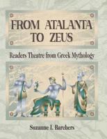 From Atalanta to Zeus: Readers Theatre from Greek Mythology (Readers Theatre) 1563088150 Book Cover