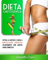 Dieta Chetogenica: Attiva il tuo Metabolismo e inizia a bruciare grassi e perdi peso velocemente con questa guida completa, semplice prep B09BGN8WR2 Book Cover