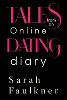 Tales From An Online Dating Diary 1804392049 Book Cover