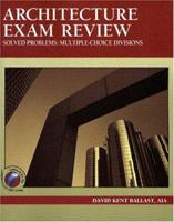 Architecture Exam Review, Solved Problems: Multiple Choice Divisions 1591260175 Book Cover