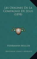 Les Origines De La Compagnie De Jesus (1898) 1160174849 Book Cover