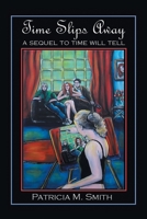 TIME SLIPS AWAY: A Sequel to Time will Tell 1984593692 Book Cover